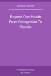 Beyond One Health From Recognition To Results