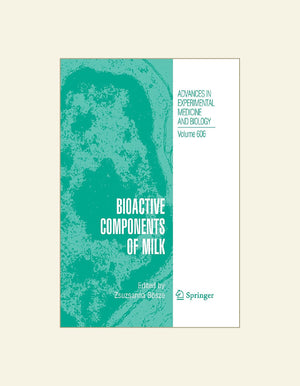 Bioactive Components Of Milk Advances In Experimental Medicine And Biology Volume 606