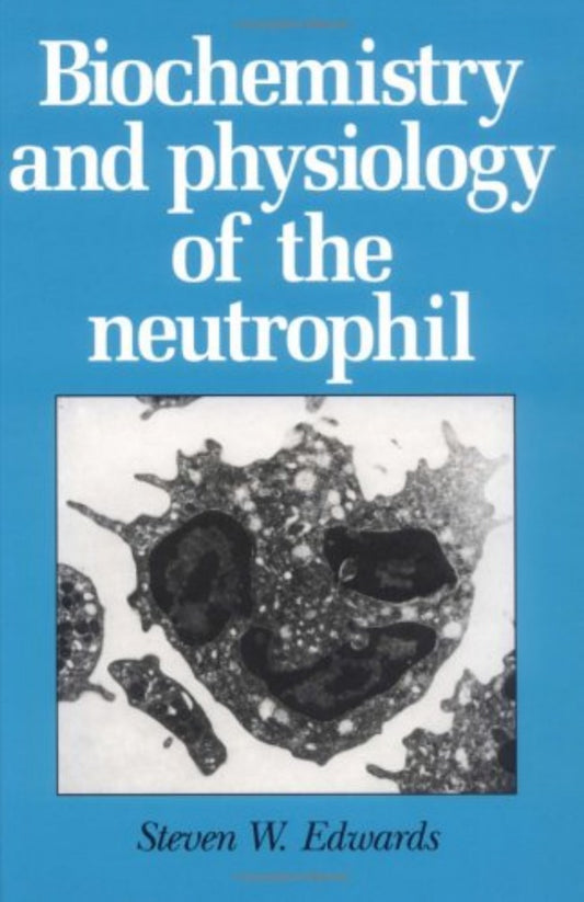 Biochemistry And Physiology Of The Neutrophil