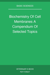 Biochemistry Of Cell Membranes A Compendium Of Selected Topics