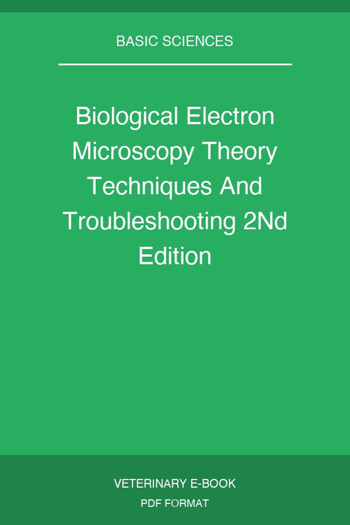 Biological Electron Microscopy Theory Techniques And Troubleshooting 2Nd Edition