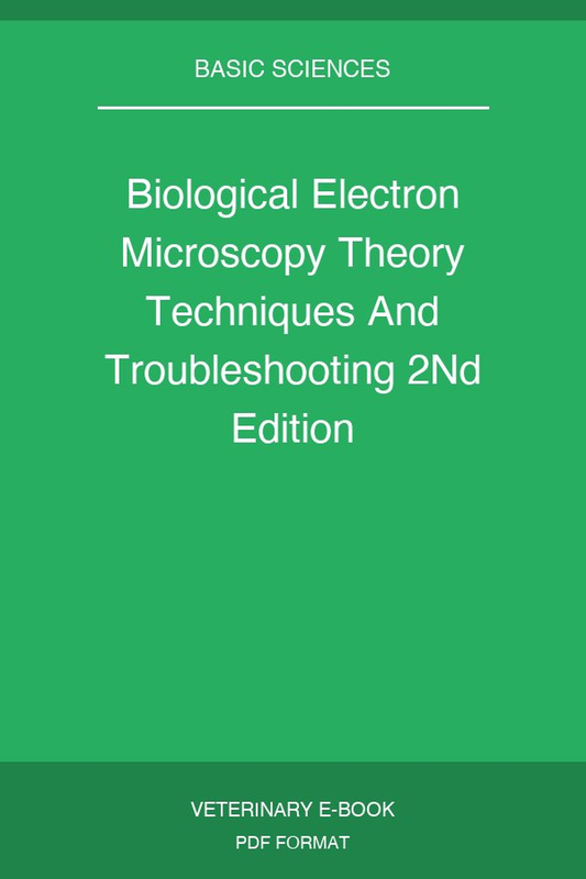Biological Electron Microscopy Theory Techniques And Troubleshooting 2Nd Edition