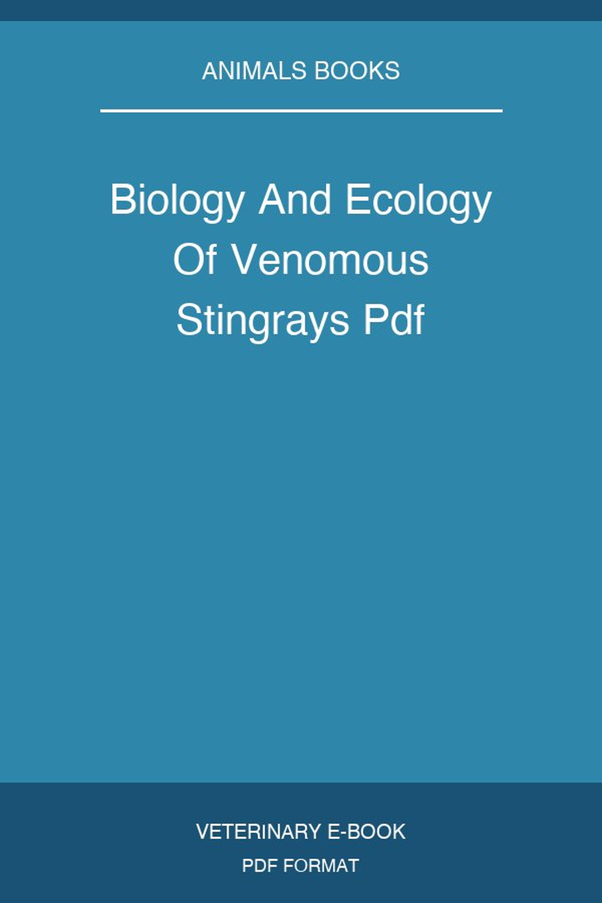 Biology And Ecology Of Venomous Stingrays