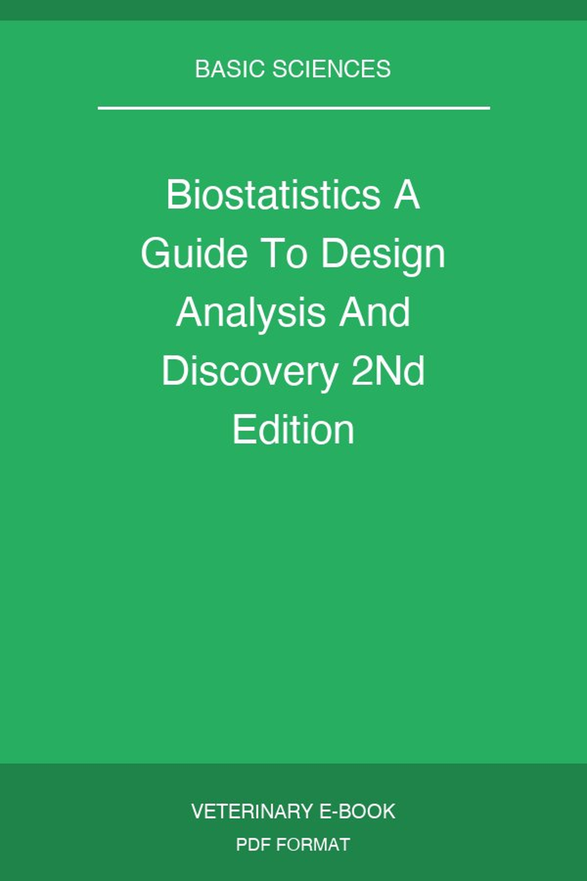 Biostatistics A Guide To Design Analysis And Discovery 2nd Edition