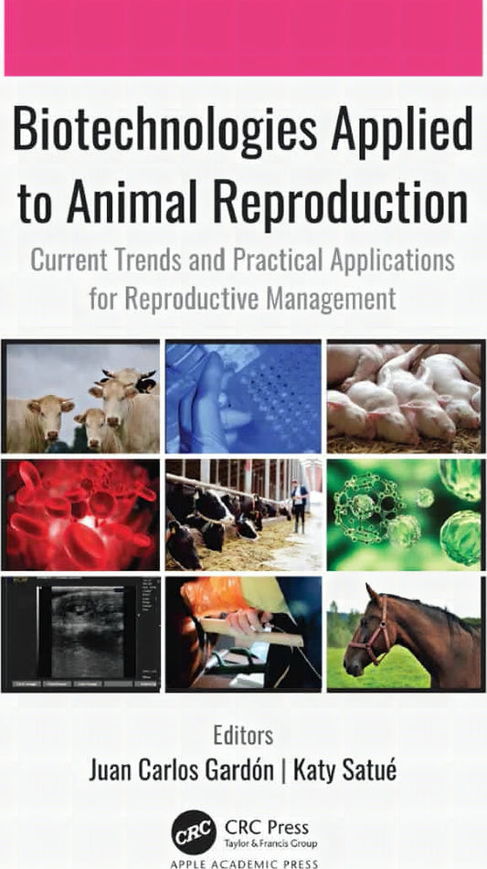 Biotechnologies Applied to Animal Reproduction Current Trends and Practical Applications for Reproductive Management