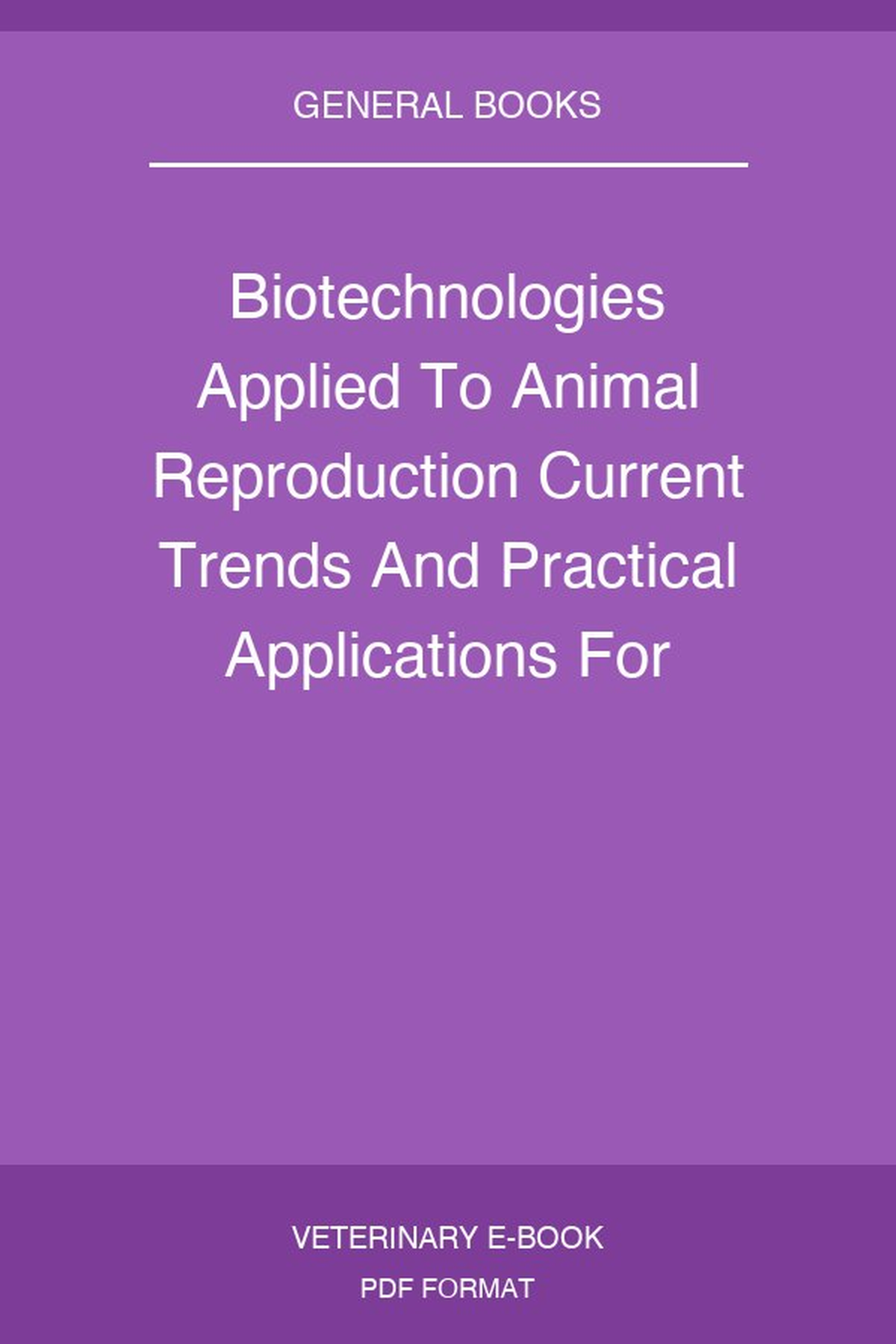 Biotechnologies Applied To Animal Reproduction Current Trends And Practical Applications For Reproductive Management Pdf
