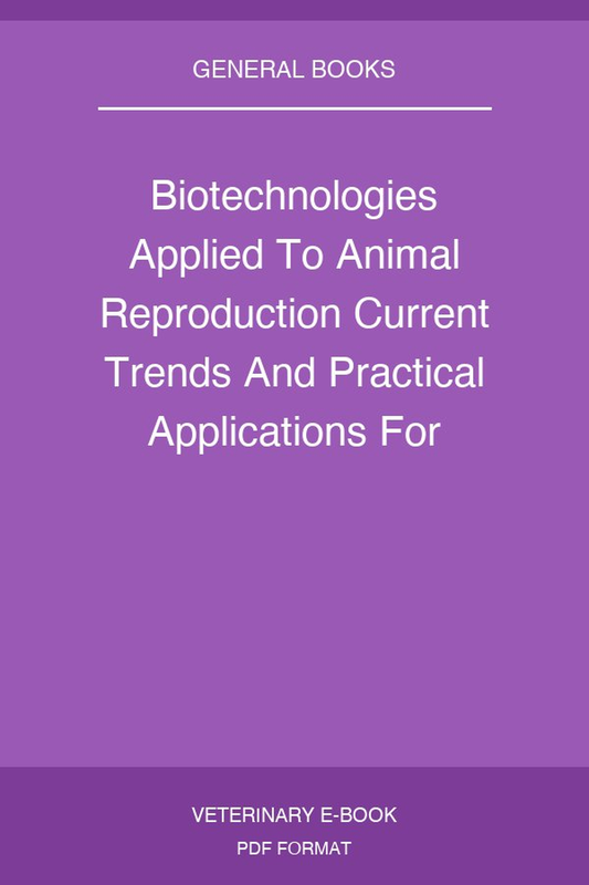 Biotechnologies Applied To Animal Reproduction Current Trends And Practical Applications For Reproductive Management Pdf