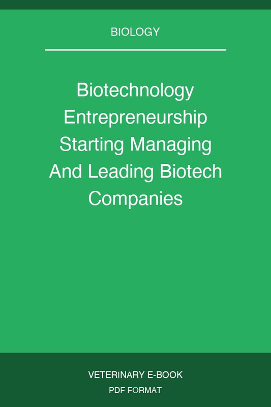 Biotechnology Entrepreneurship Starting Managing And Leading Biotech Companies