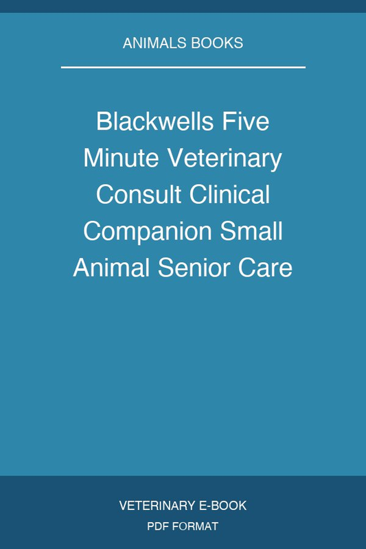 Blackwell’s Five-Minute Veterinary Consult Clinical Companion Small Animal Senior Care