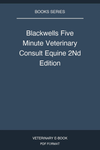 Blackwells Five Minute Veterinary Consult Equine 2nd Edition
