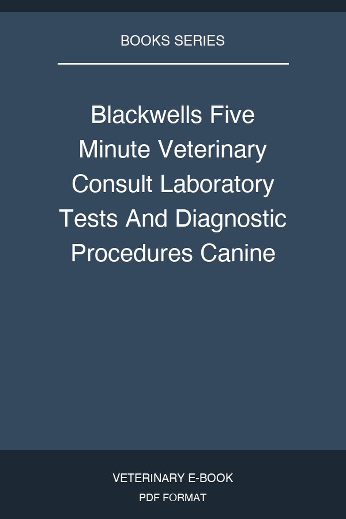 Blackwells Five Minute Veterinary Consult Laboratory Tests And Diagnostic Procedures Canine And Feline
