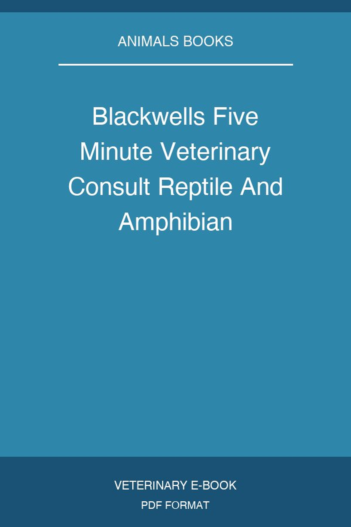 Blackwell’s Five-Minute Veterinary Consult, Reptile and Amphibian