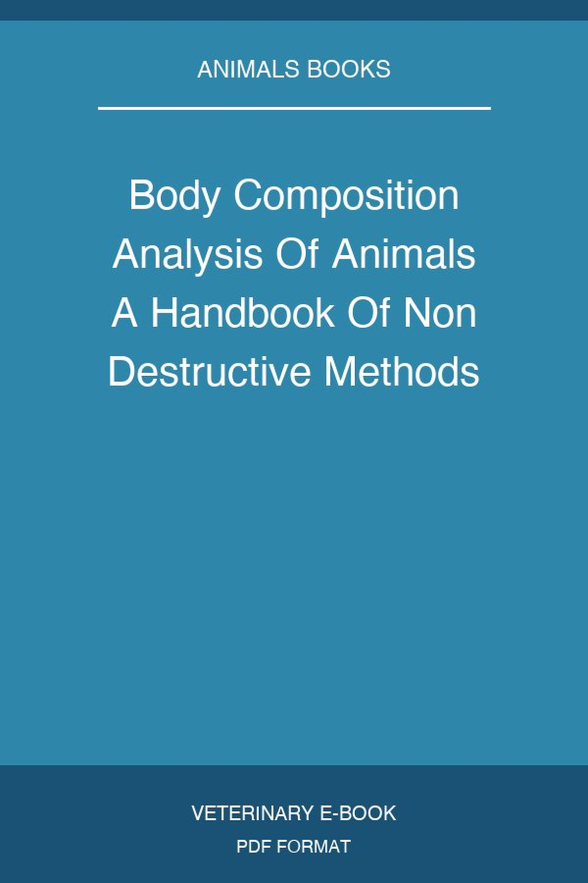 Body Composition Analysis Of Animals A Handbook Of Non Destructive Methods