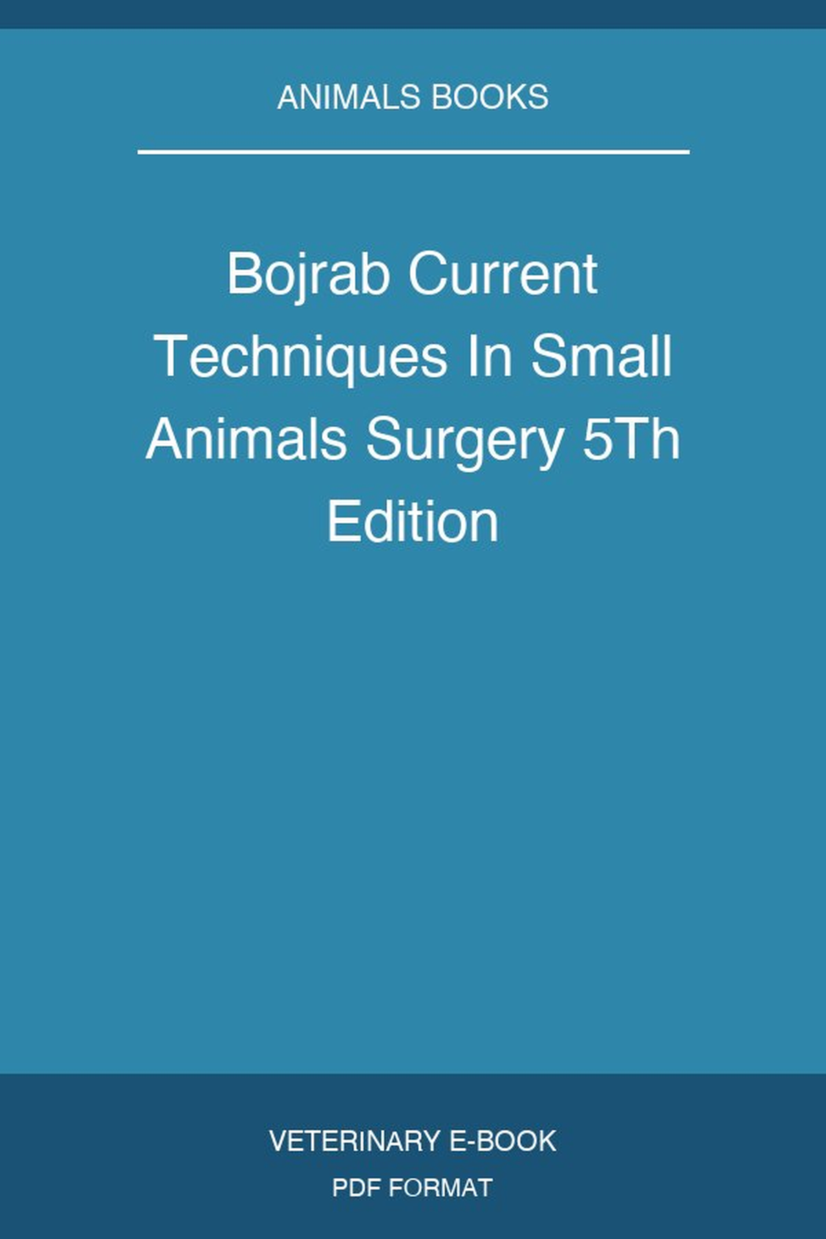 Bojrab Current Techniques In Small Animals Surgery 5Th Edition