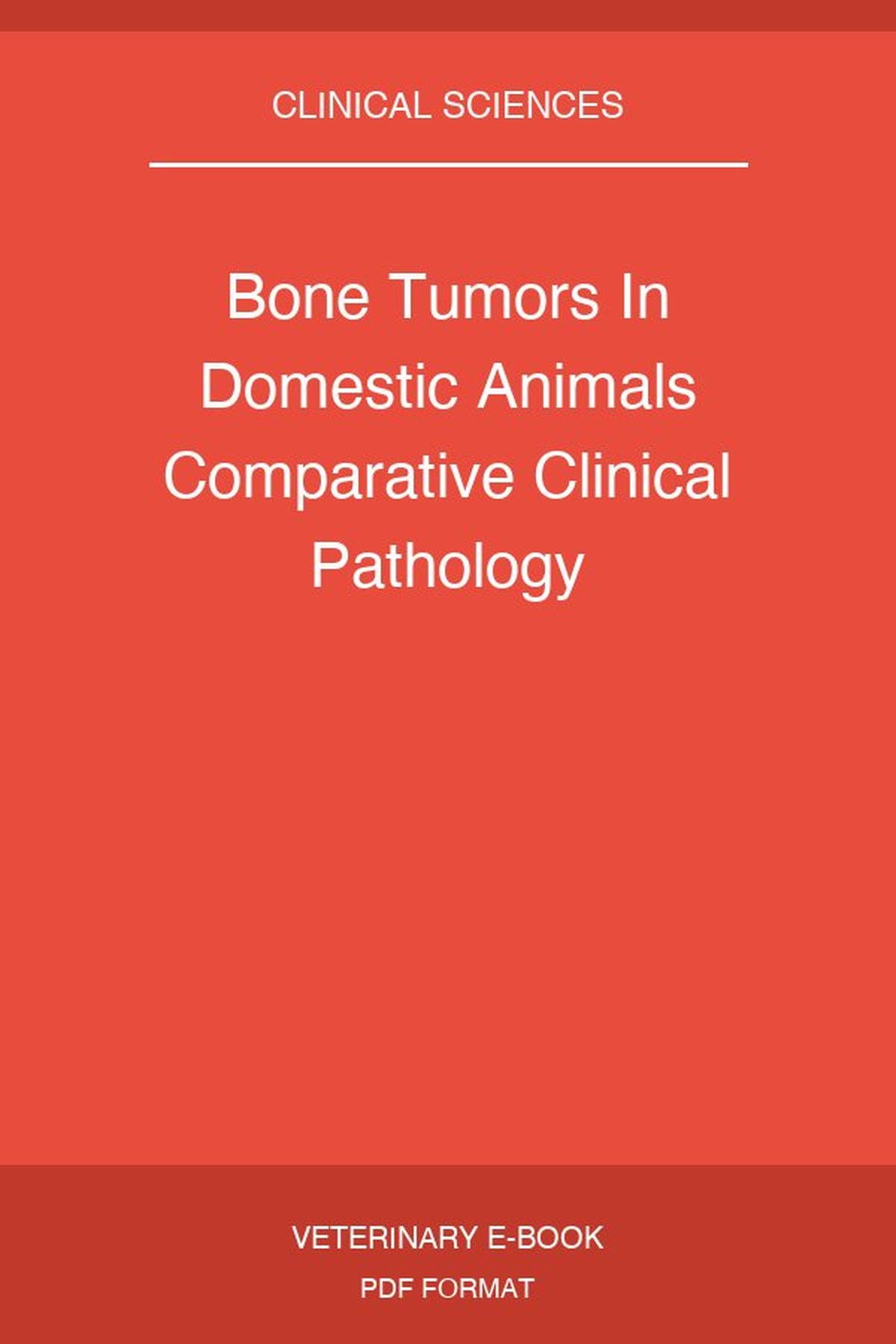 Bone Tumors In Domestic Animals Comparative Clinical Pathology