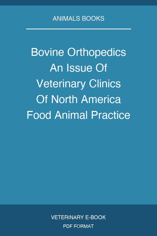 Bovine Orthopedics An Issue Of Veterinary Clinics Of North America Food Animal Practice