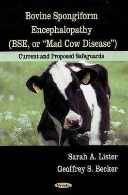 Bovine Spongiform Encephalopathy Bse Or Mad Cow Disease Current Proposed Safeguards