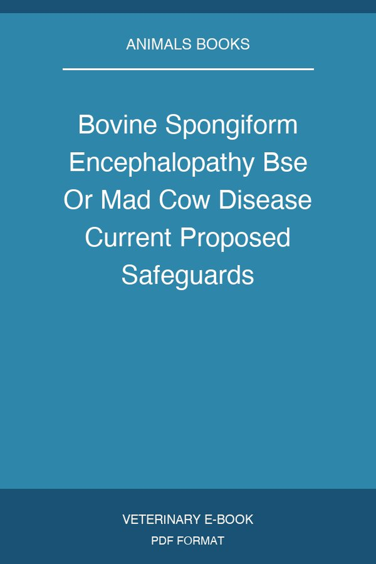 Bovine Spongiform Encephalopathy Bse Or Mad Cow Disease Current Proposed Safeguards