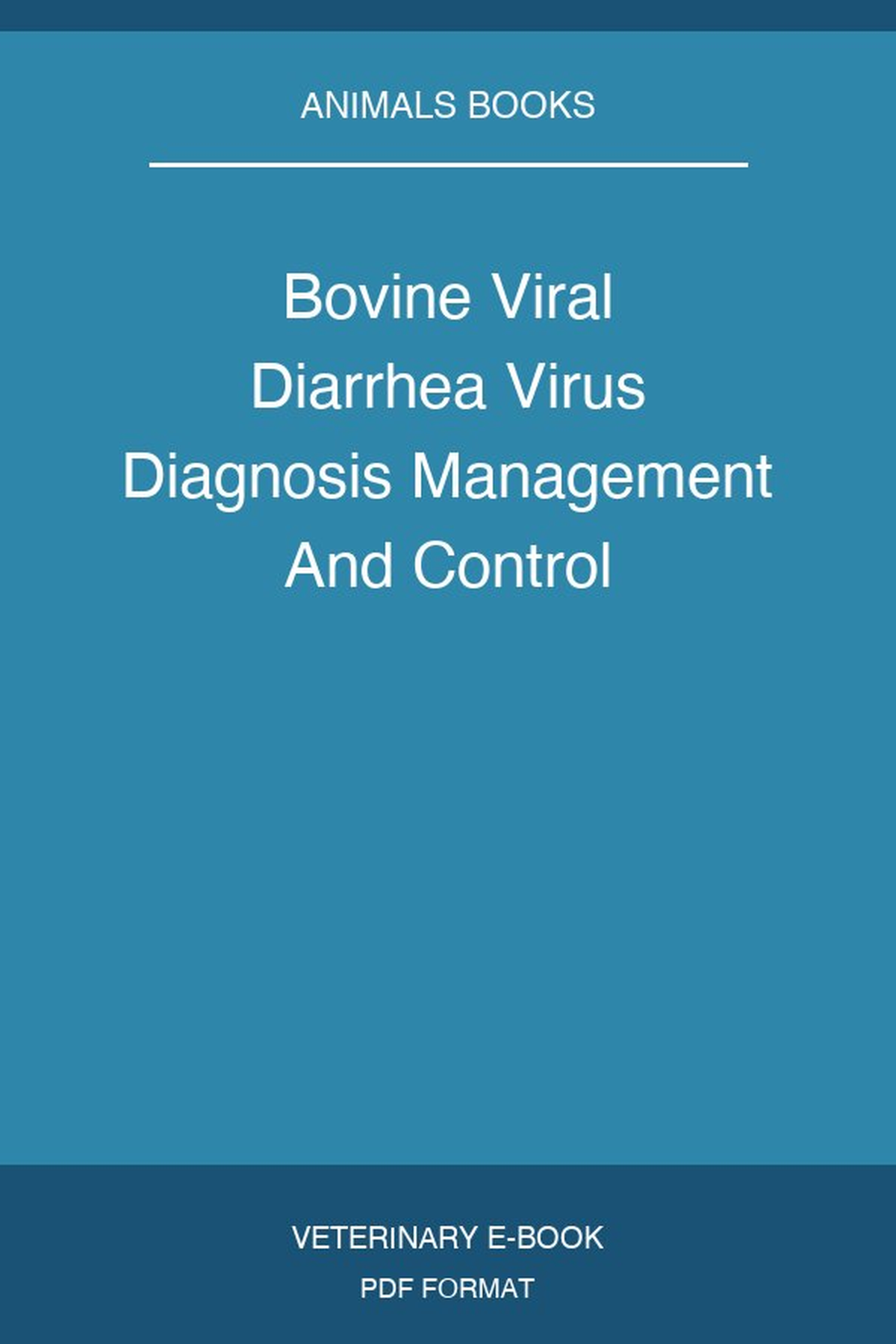 Bovine Viral Diarrhea Virus Diagnosis Management And Control