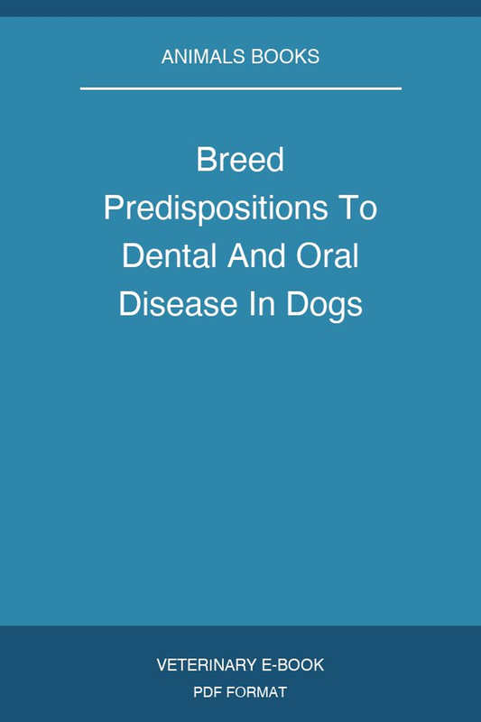 Breed Predispositions To Dental And Oral Disease In Dogs