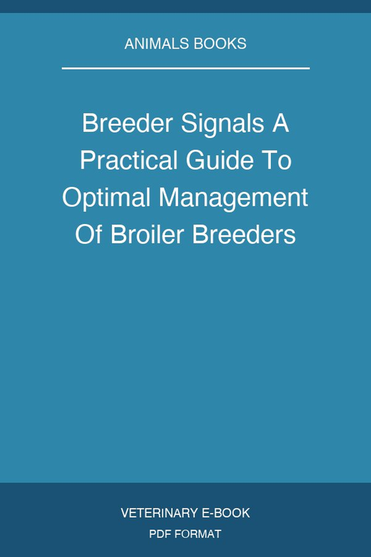 Breeder Signals A Practical Guide To Optimal Management Of Broiler Breeders