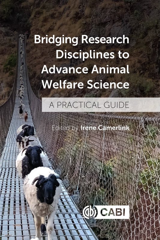 Bridging Research Disciplines To Advance Animal Welfare Science A Practical Guide