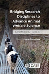 Bridging Research Disciplines to Advance Animal Welfare Science, A Practical Guide