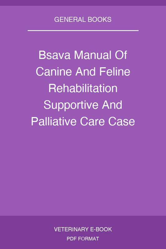 Bsava Manual Of Canine And Feline Rehabilitation Supportive And Palliative Care Case Studies In Patient Management