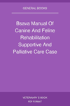 Bsava Manual Of Canine And Feline Rehabilitation Supportive And Palliative Care Case Studies In Patient Management