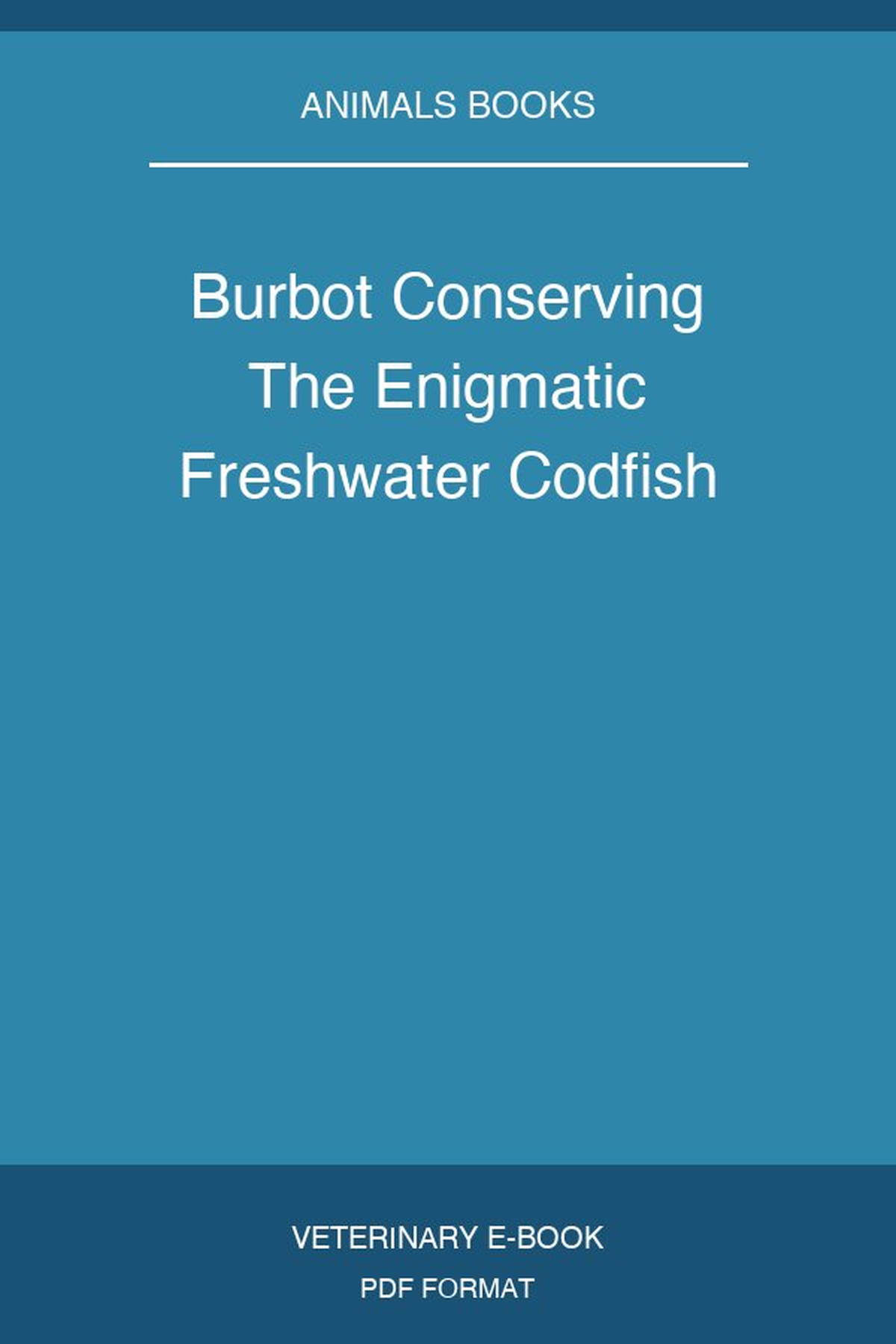 Burbot Conserving The Enigmatic Freshwater Codfish