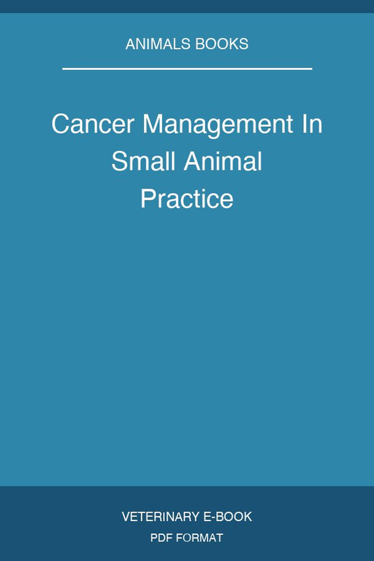 Cancer Management In Small Animal Practice