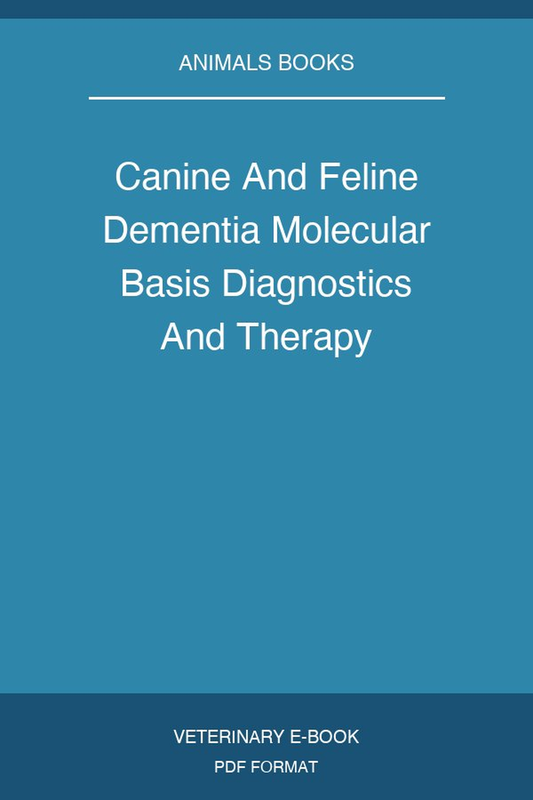 Canine And Feline Dementia Molecular Basis Diagnostics And Therapy