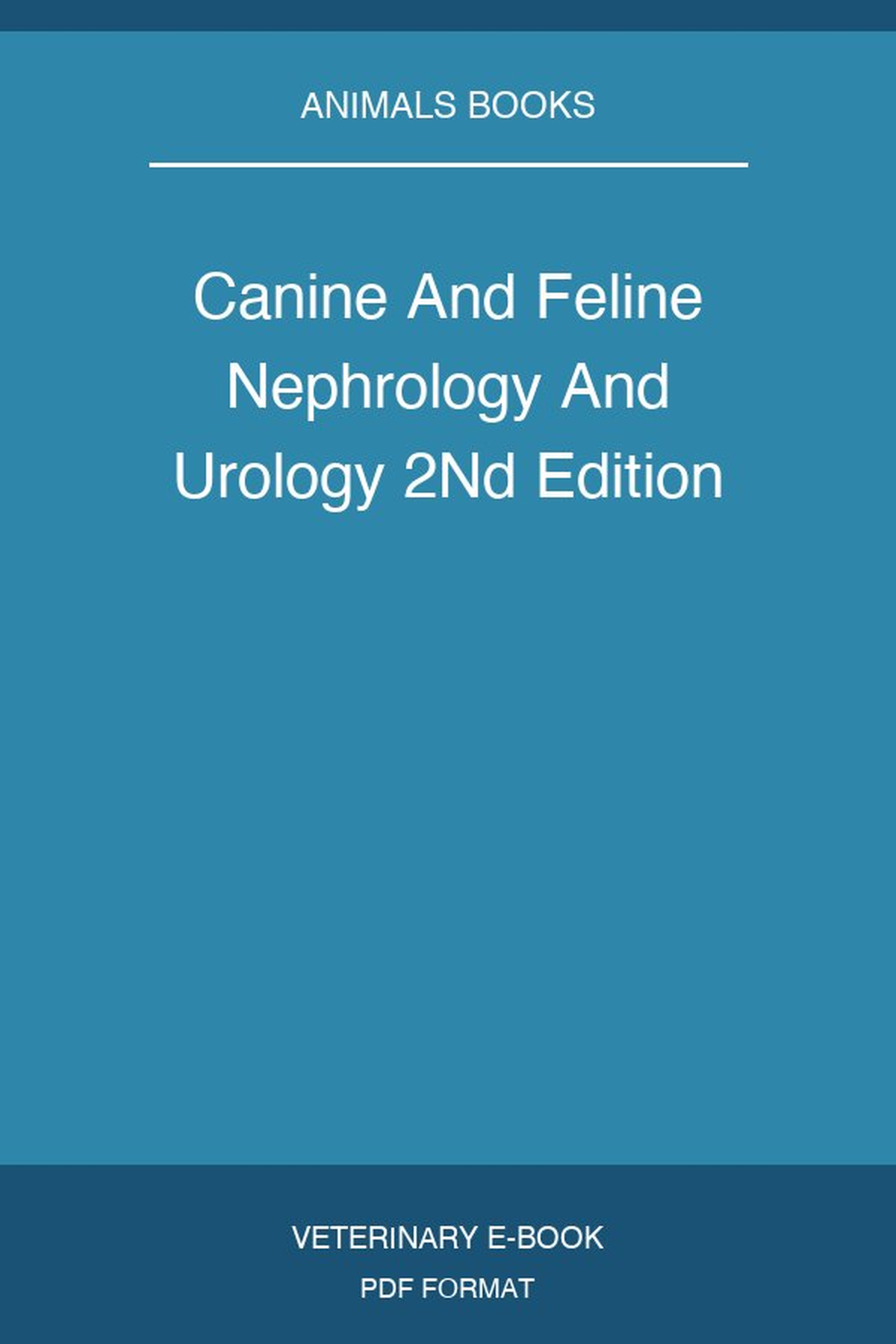 Canine And Feline Nephrology And Urology 2Nd Edition
