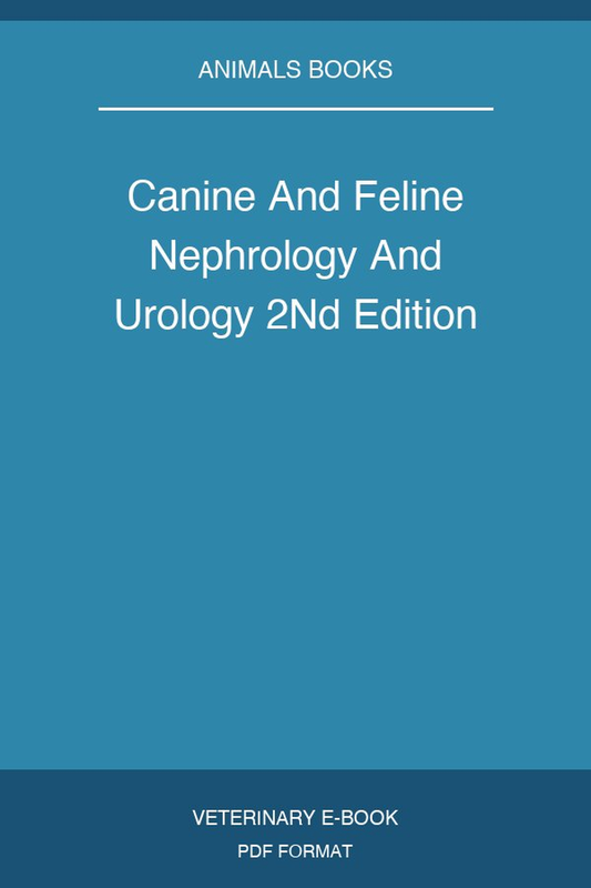 Canine And Feline Nephrology And Urology 2Nd Edition