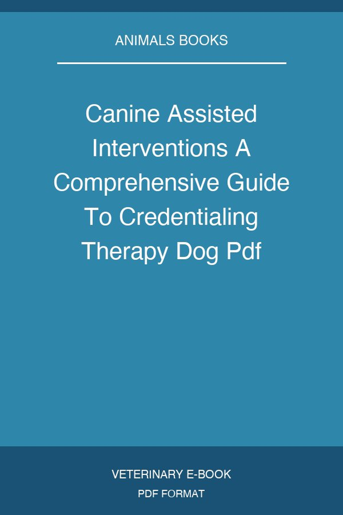 Canine Assisted Interventions A Comprehensive Guide To Credentialing Therapy Dog
