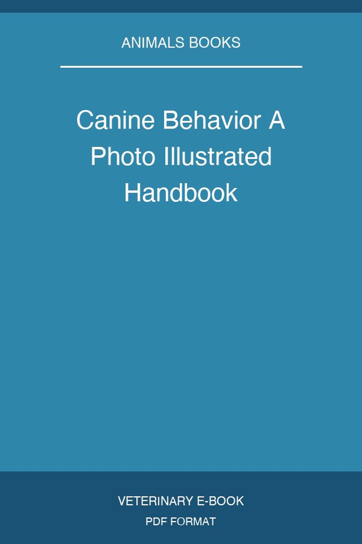 Canine Behavior A Photo Illustrated Handbook
