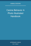 Canine Behavior A Photo Illustrated Handbook