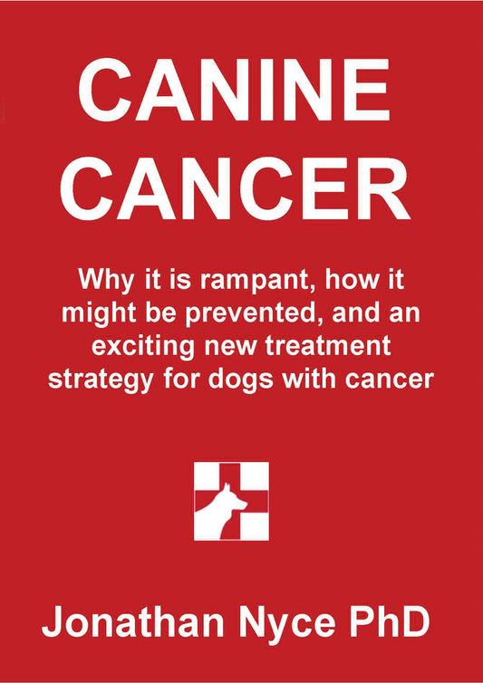 Canine Cancer Why It Is Rampant How To Prevent It And An Exciting New Strategy For Treating Dogs With Cancer