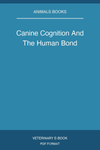 Canine Cognition And The Human Bond