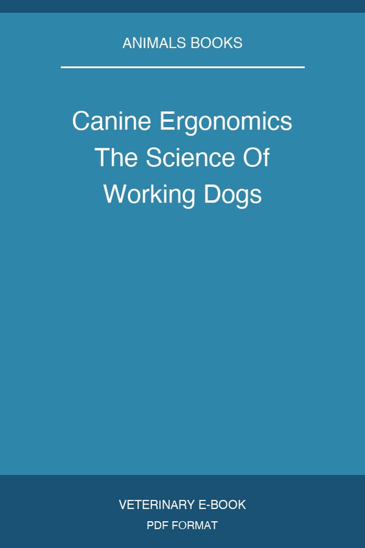 Canine Ergonomics The Science Of Working Dogs