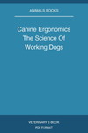 Canine Ergonomics The Science Of Working Dogs