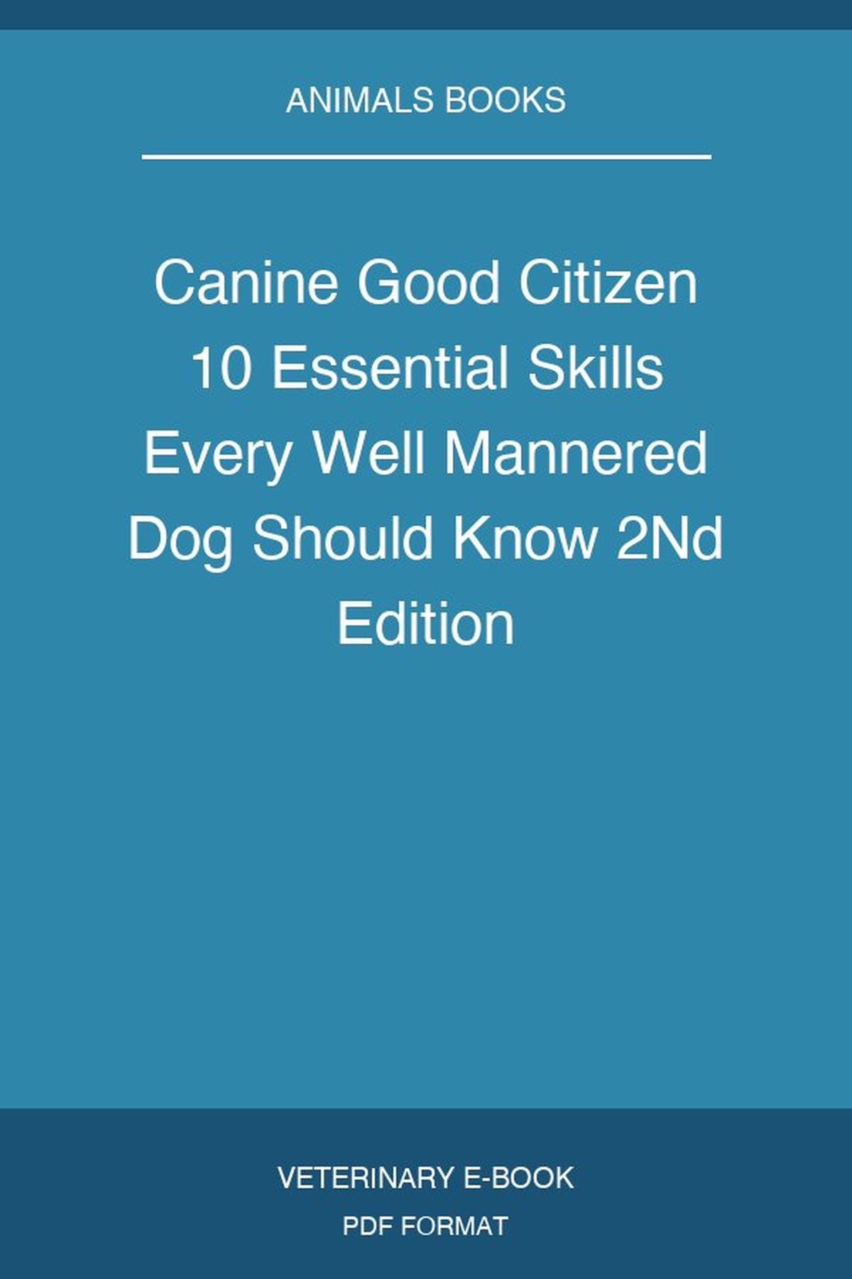Canine Good Citizen 10 Essential Skills Every Well Mannered Dog Should Know 2nd Edition