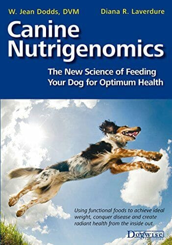 Canine Nutrigenomics The New Science Of Feeding Your Dog For Optimum Health