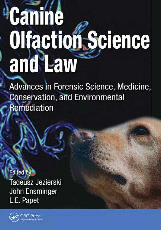Canine Olfaction Science And Law Advances In Forensic Science Medicine Conservation And Environmental Remediation
