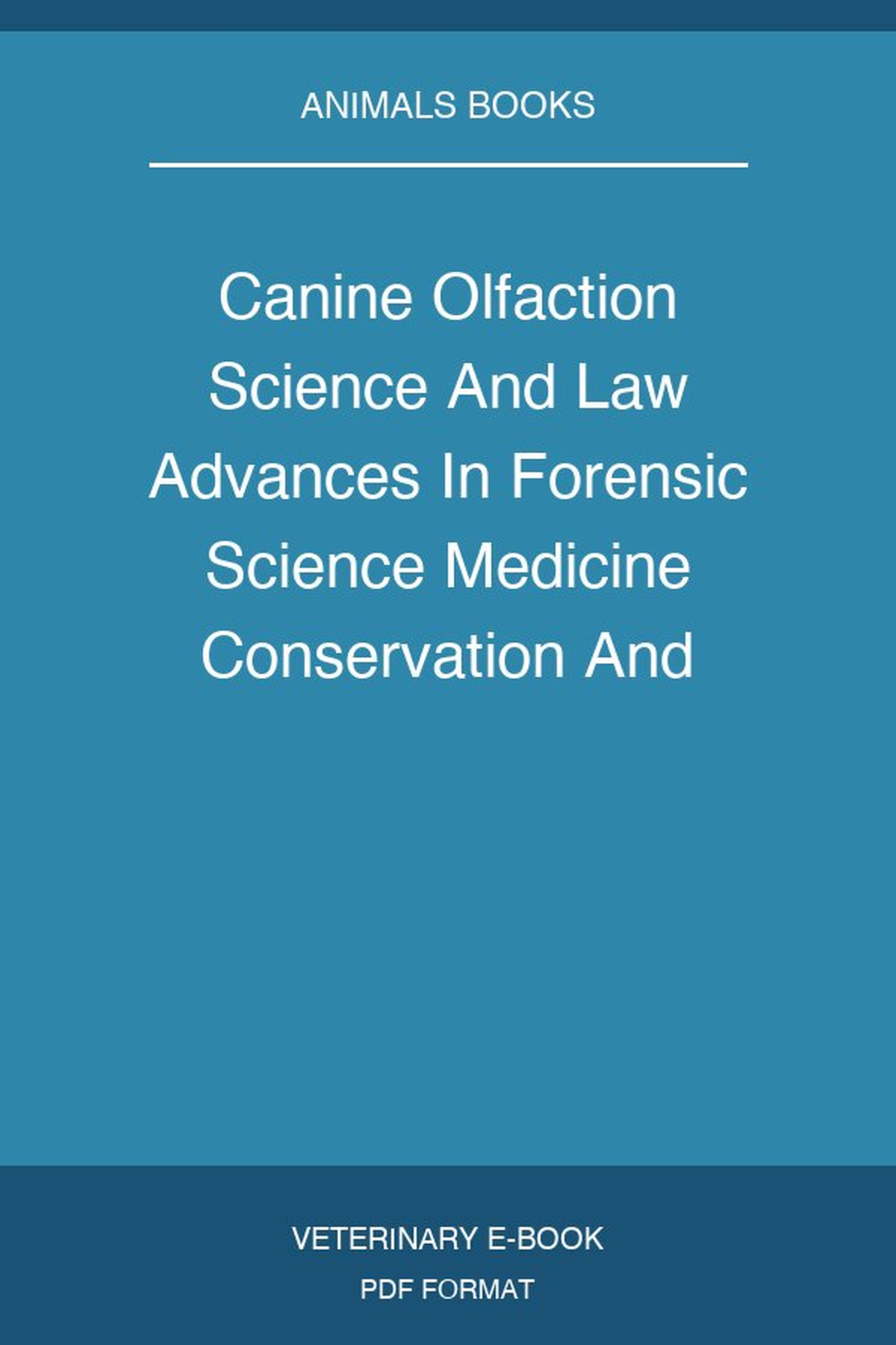 Canine Olfaction Science And Law Advances In Forensic Science Medicine Conservation And Environmental Remediation