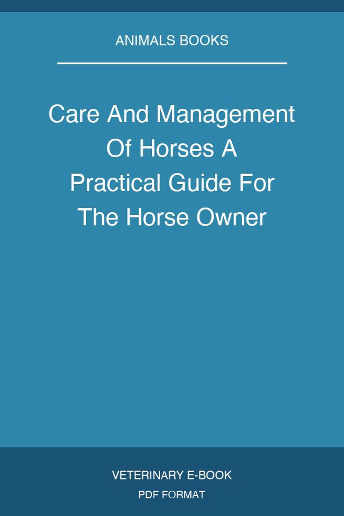 Care And Management Of Horses A Practical Guide For The Horse Owner