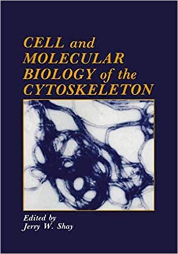 Cell And Molecular Biology Of The Cytoskeleton