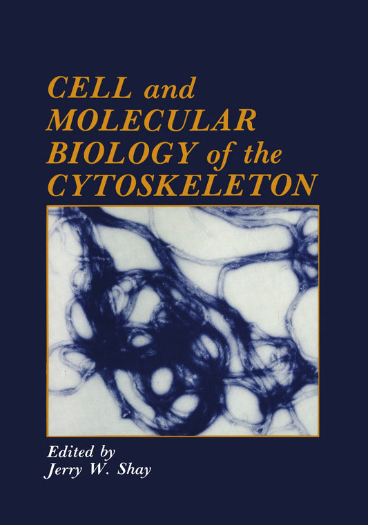 Cell And Molecular Biology Of The Cytoskeleton
