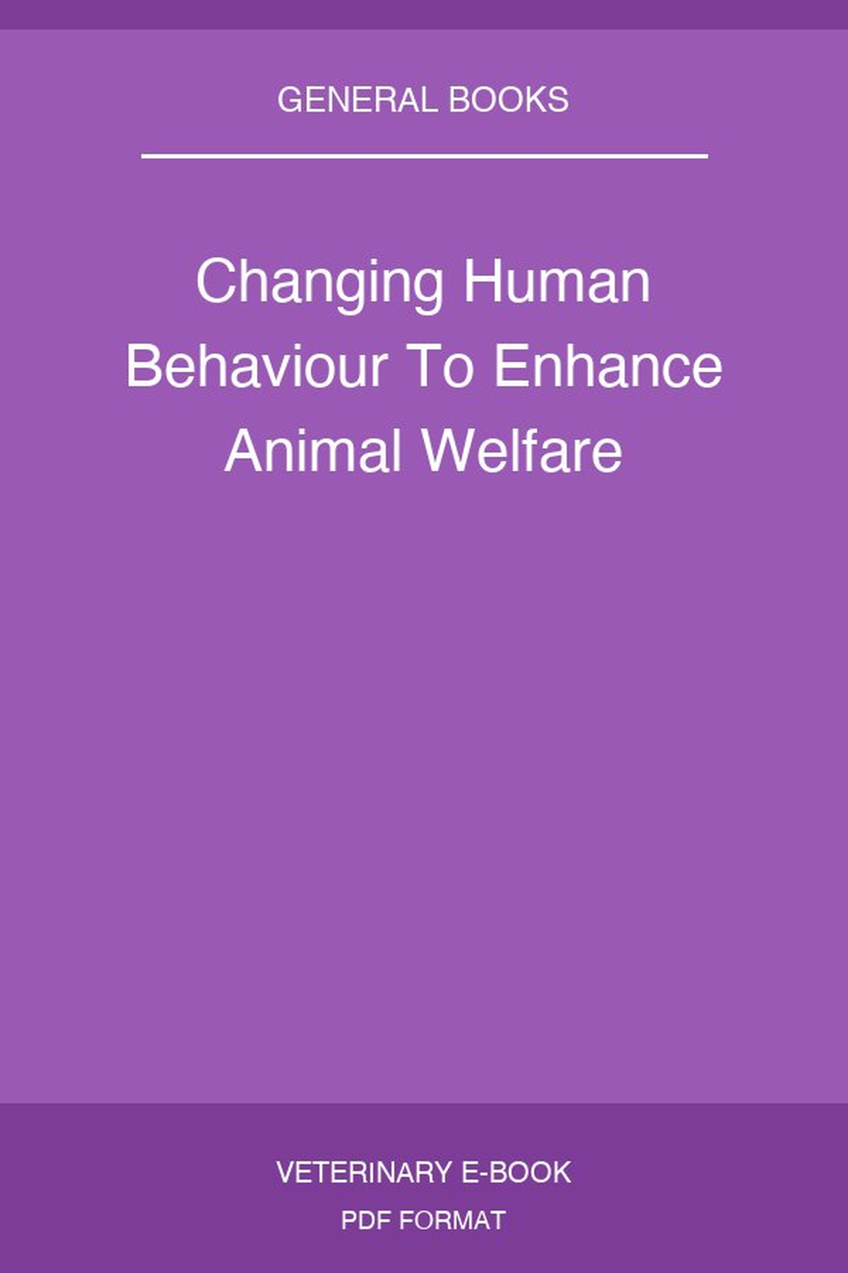 Changing Human Behaviour To Enhance Animal Welfare