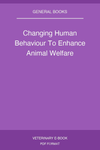Changing Human Behaviour To Enhance Animal Welfare